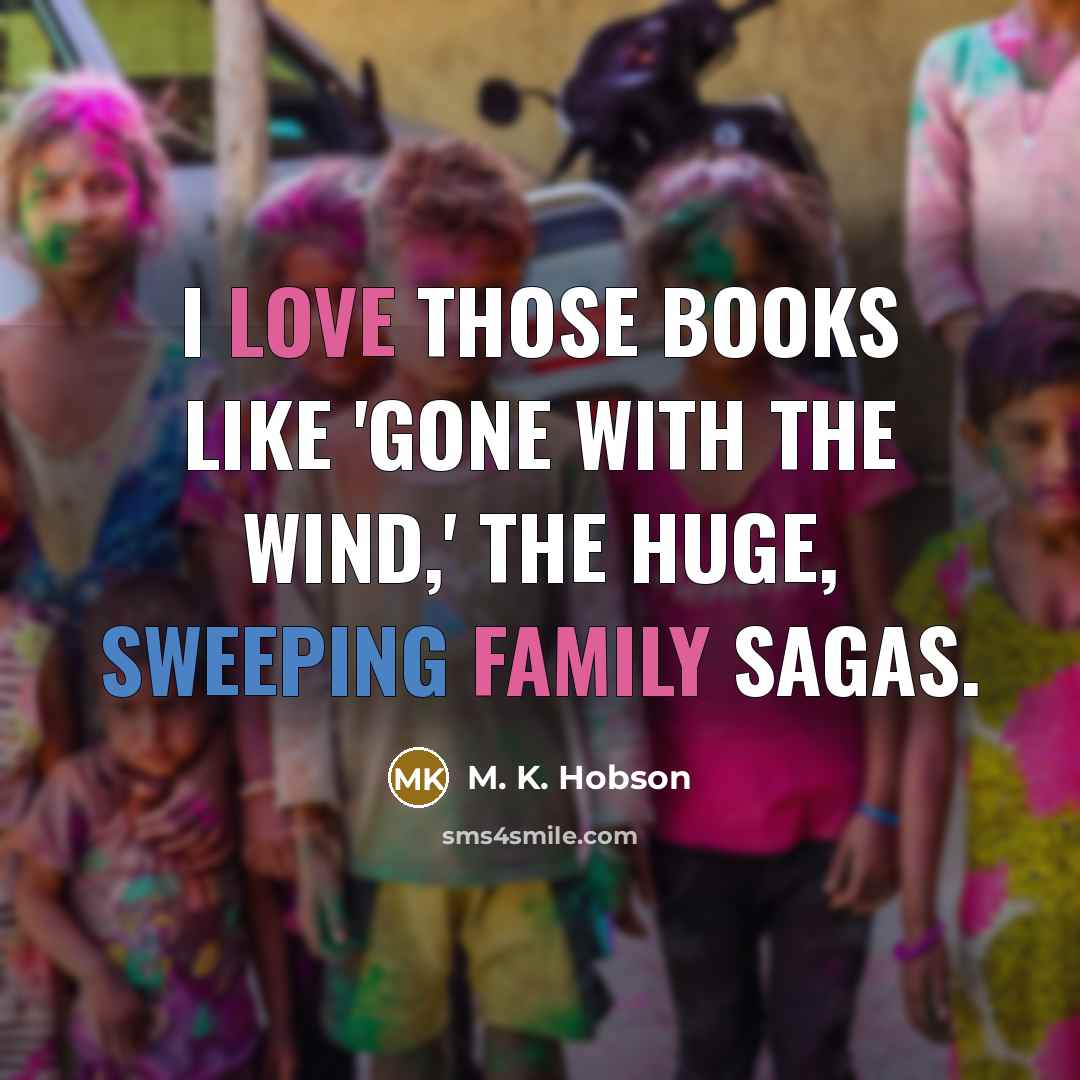 “I love those books like 'Gone with the Wind,' the…” quote by M. K. Hobson