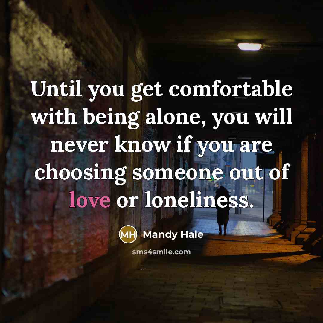 “Until you get comfortable with being alone, you will never…” quote by Mandy Hale