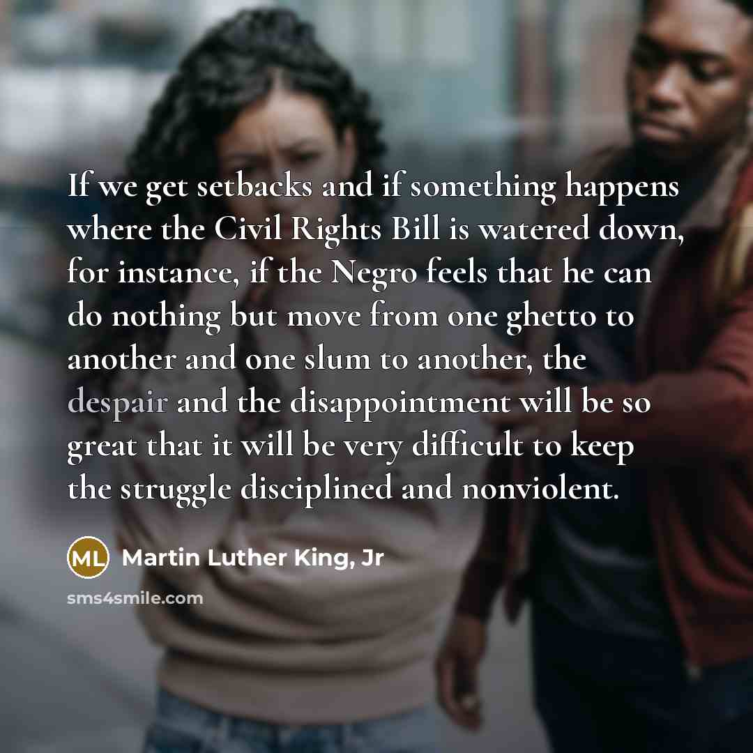 “If we get setbacks and if something happens where the…” quote by Martin Luther King, Jr