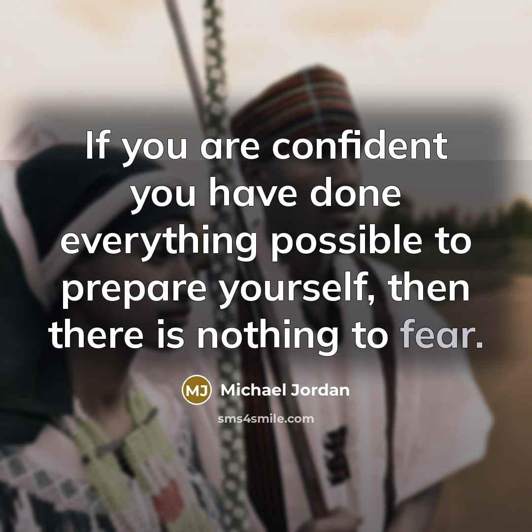 “If you are confident you have done everything possible to…” quote by Michael Jordan