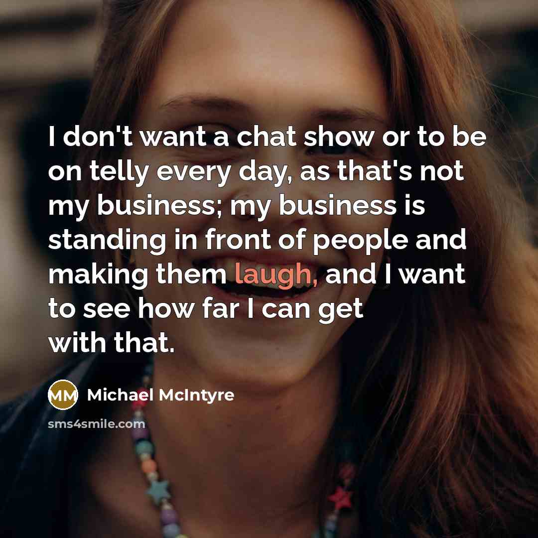 “I don't want a chat show or to be on…” quote by Michael McIntyre