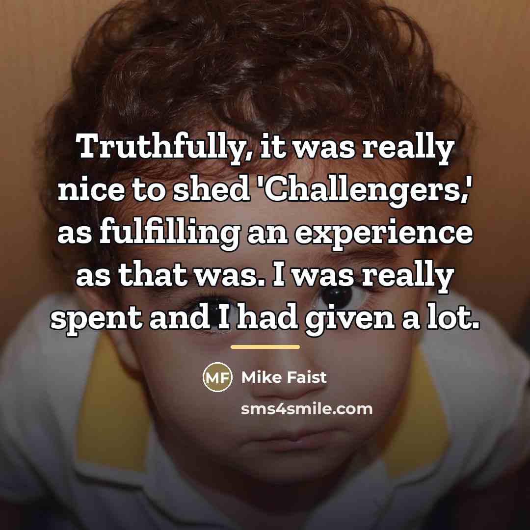 “Truthfully, it was really nice to shed 'Challengers,' as fulfilling…” quote by Mike Faist