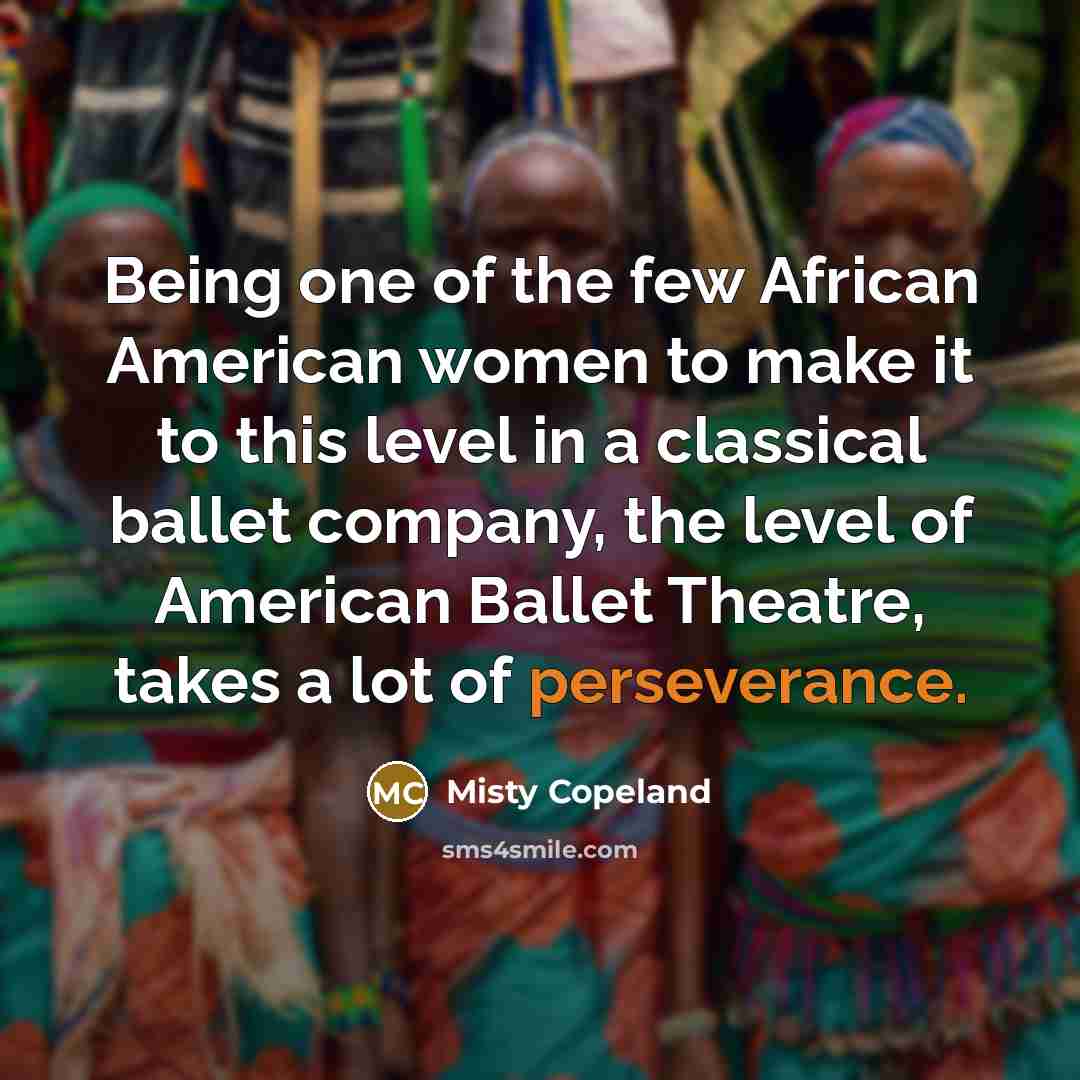 “Being one of the few African American women to make…” quote by Misty Copeland