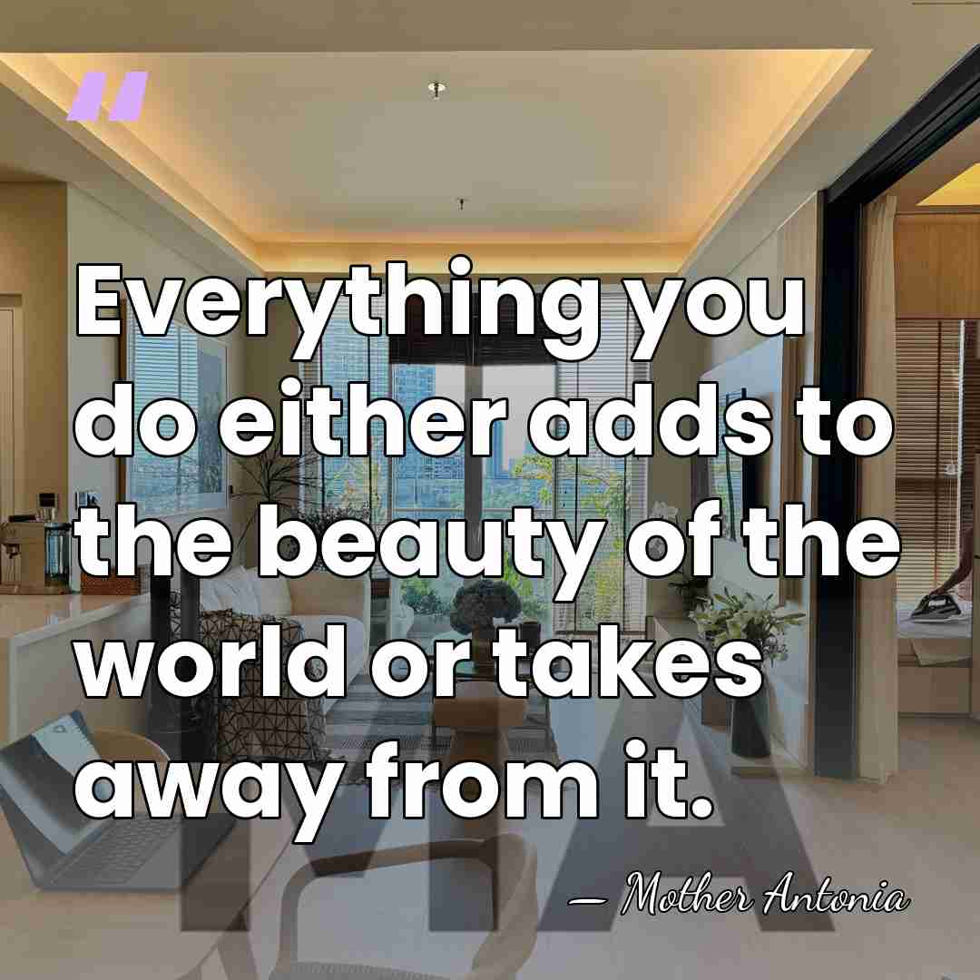Everything you do either adds to the beauty of the world or&hellip; - Mother Antonia