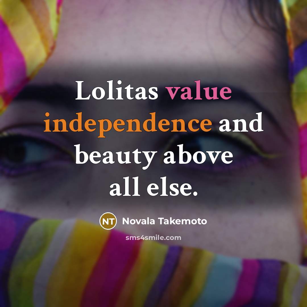 “Lolitas value independence and beauty above all else.…” quote by Novala Takemoto