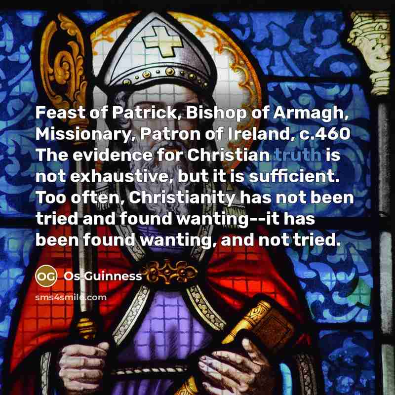 “Feast of Patrick, Bishop of Armagh, Missionary, Patron of Ireland,…” quote by Os Guinness