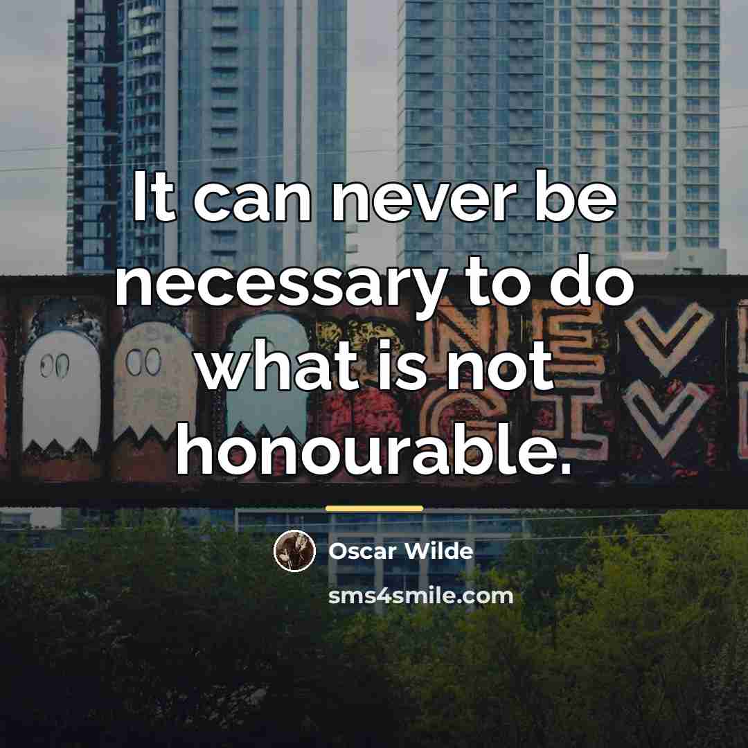 “It can never be necessary to do what is not…” quote by Oscar Wilde