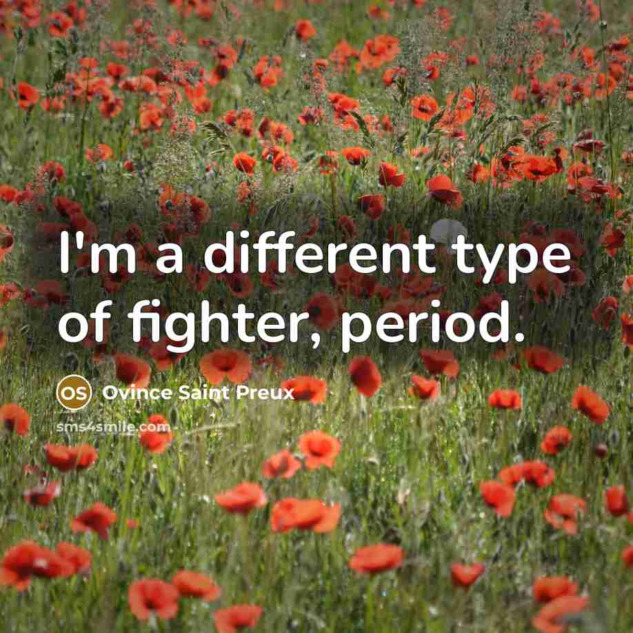 “I'm a different type of fighter, period.…” quote by Ovince Saint Preux