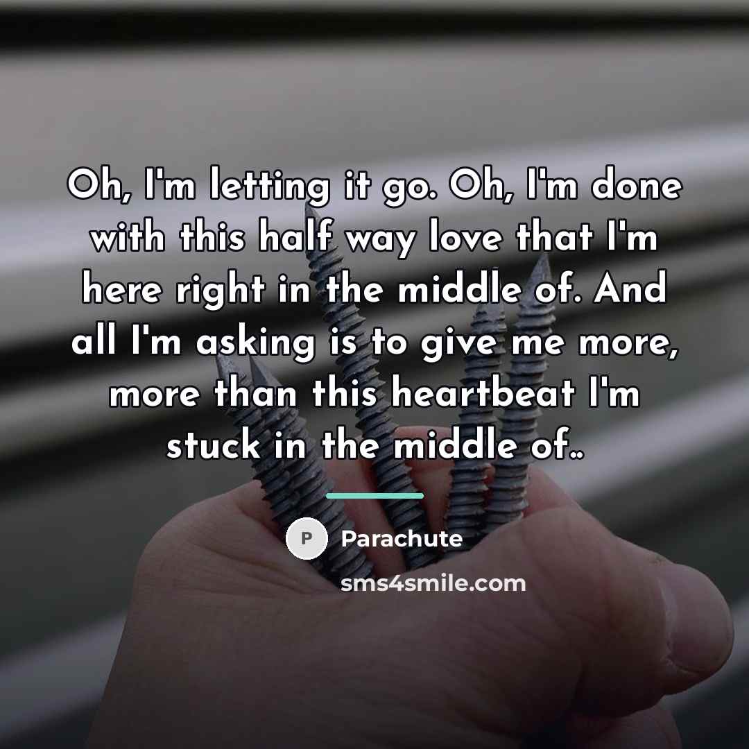 “Oh, I'm letting it go. Oh, I'm done with this…” quote by Parachute