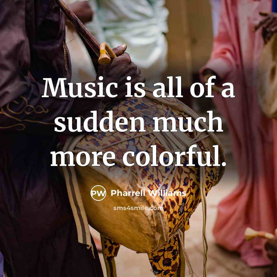 “Music is all of a sudden much more colorful.…” quote by Pharrell Williams