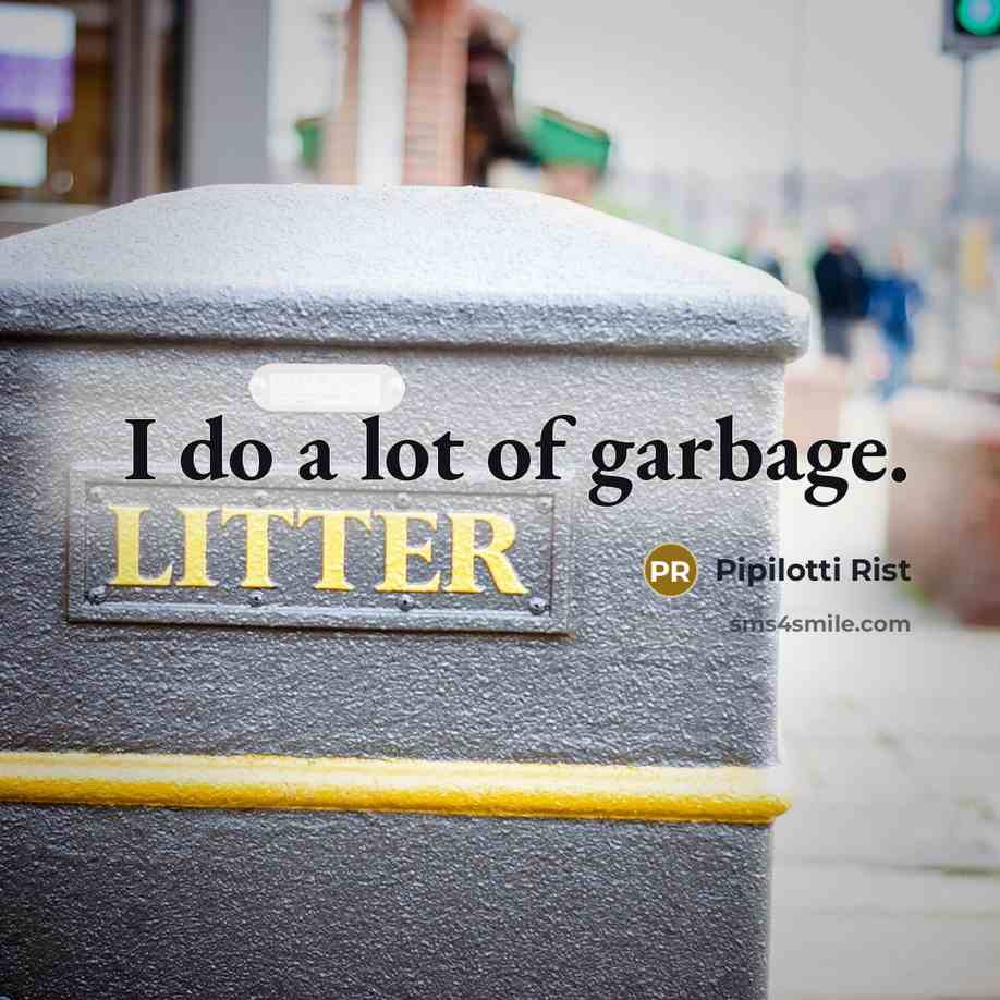 “I do a lot of garbage.…” quote by Pipilotti Rist