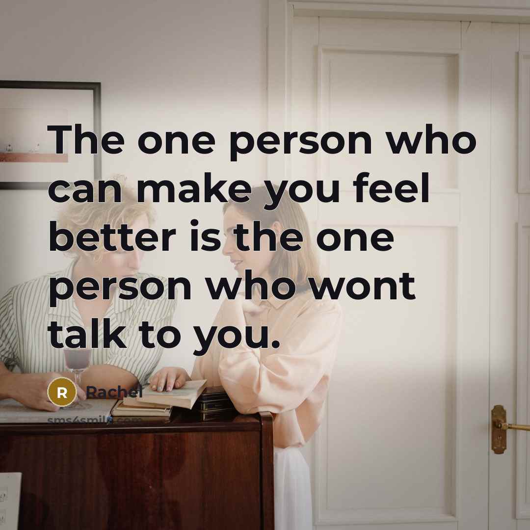 “The one person who can make you feel better is…” quote by Rachel