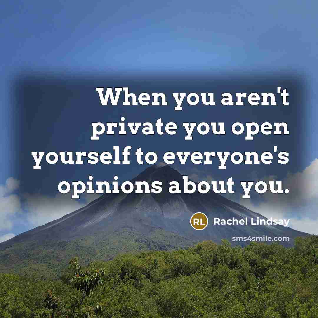 “When you aren't private you open yourself to everyone's opinions…” quote by Rachel Lindsay