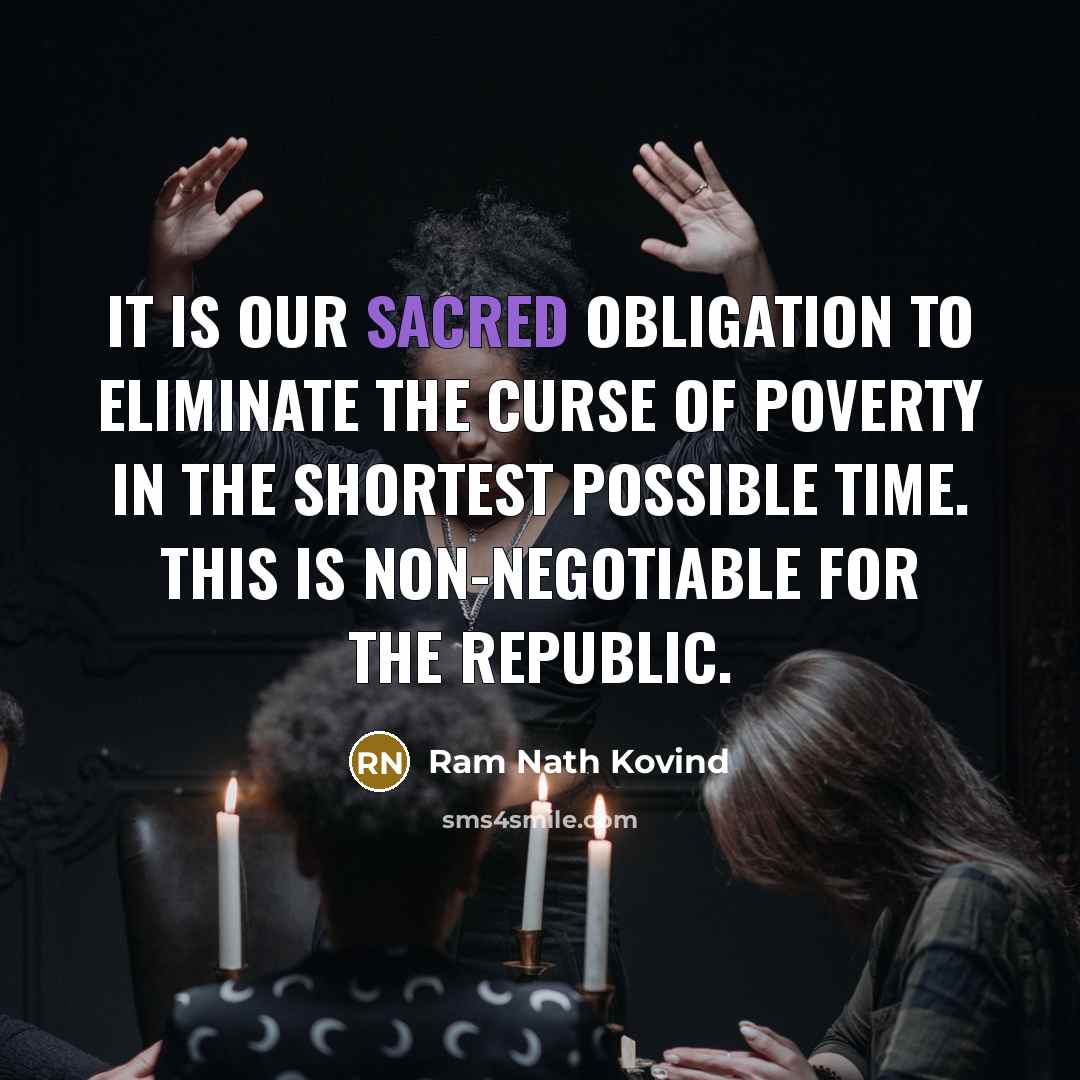 “It is our sacred obligation to eliminate the curse of…” quote by Ram Nath Kovind