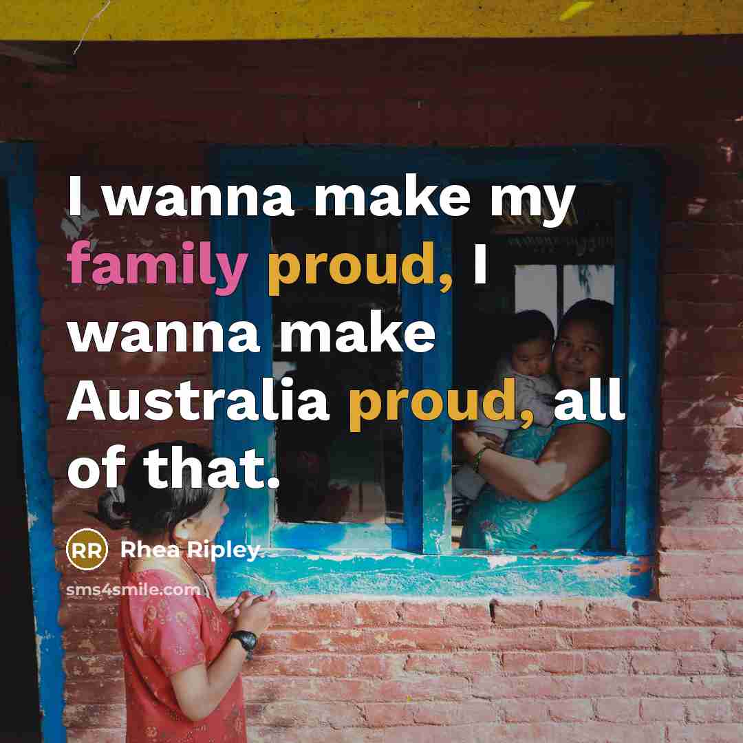 “I wanna make my family proud, I wanna make Australia…” quote by Rhea Ripley