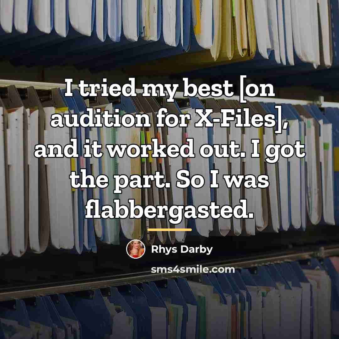“I tried my best [on audition for X-Files], and it…” quote by Rhys Darby