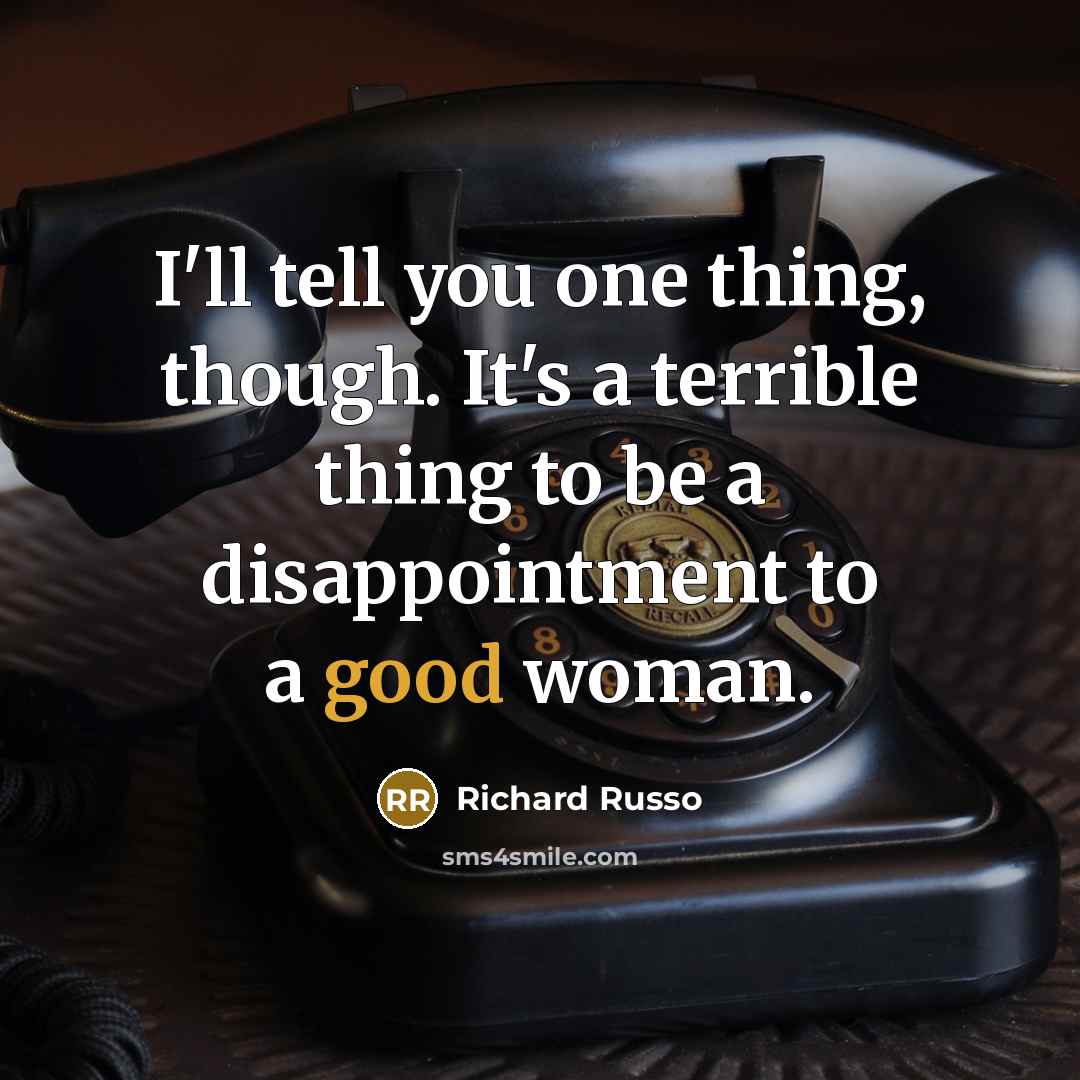 “I'll tell you one thing, though. It's a terrible thing…” quote by Richard Russo