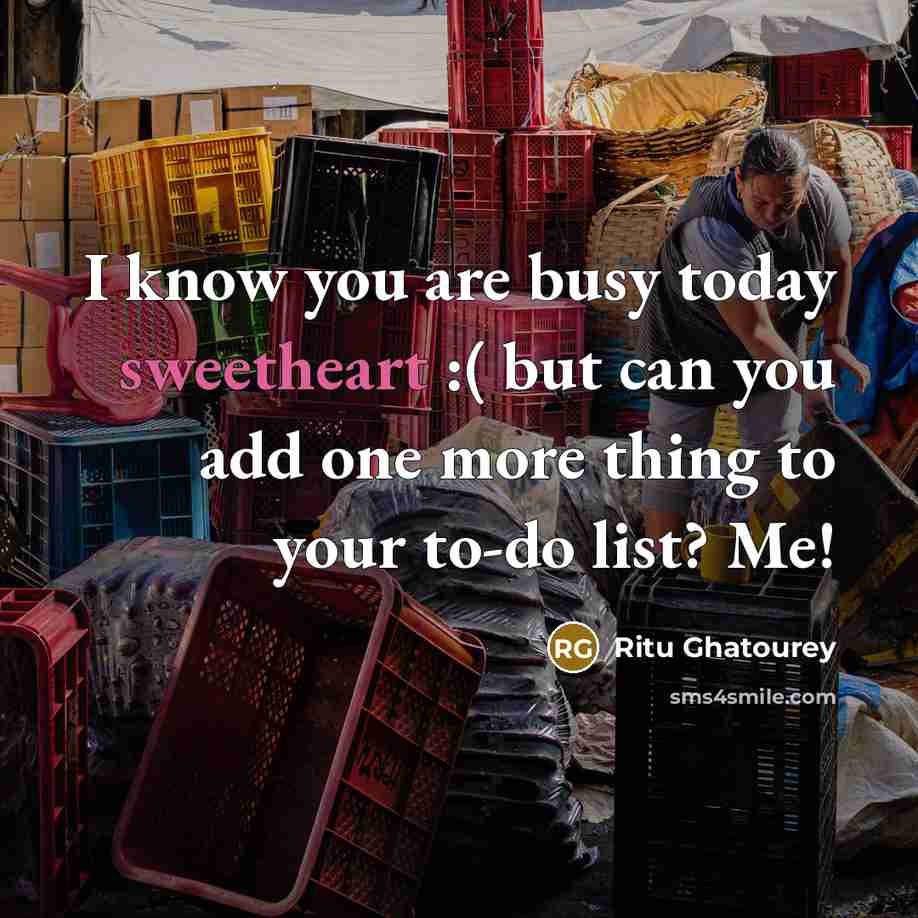 “I know you are busy today sweetheart :( but can…” quote by Ritu Ghatourey