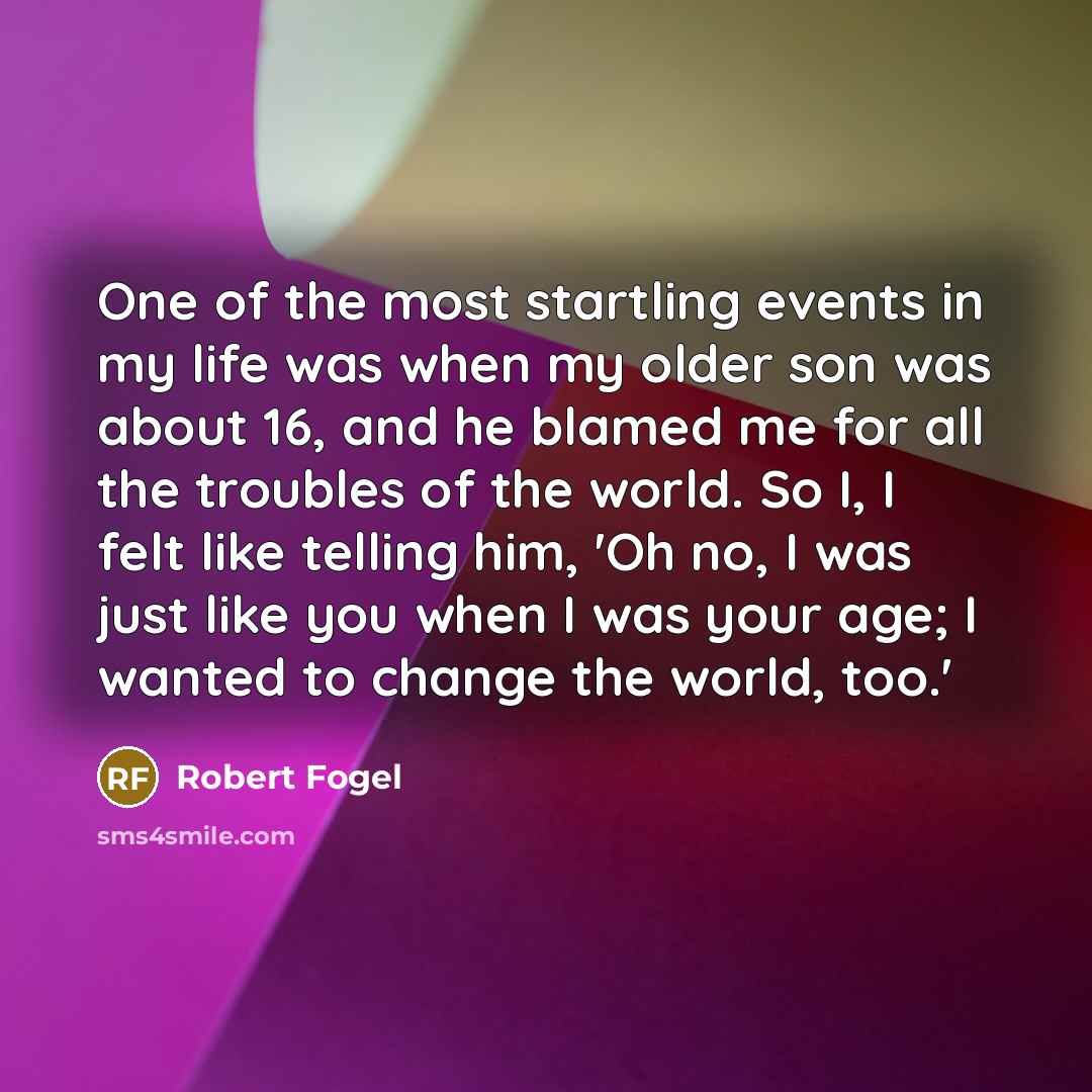 “One of the most startling events in my life was…” quote by Robert Fogel