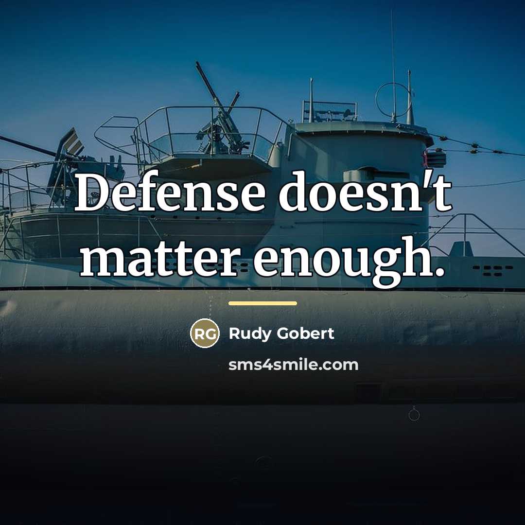 “Defense doesn't matter enough.…” quote by Rudy Gobert