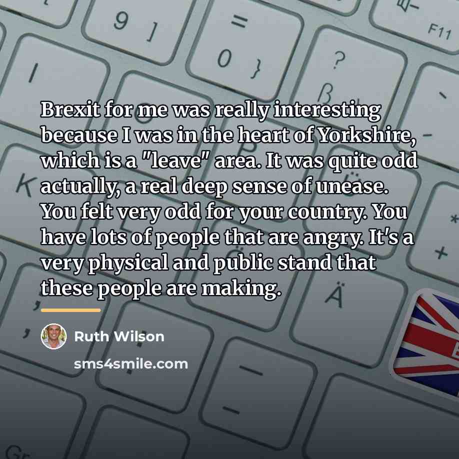 “Brexit for me was really interesting because I was in…” quote by Ruth Wilson