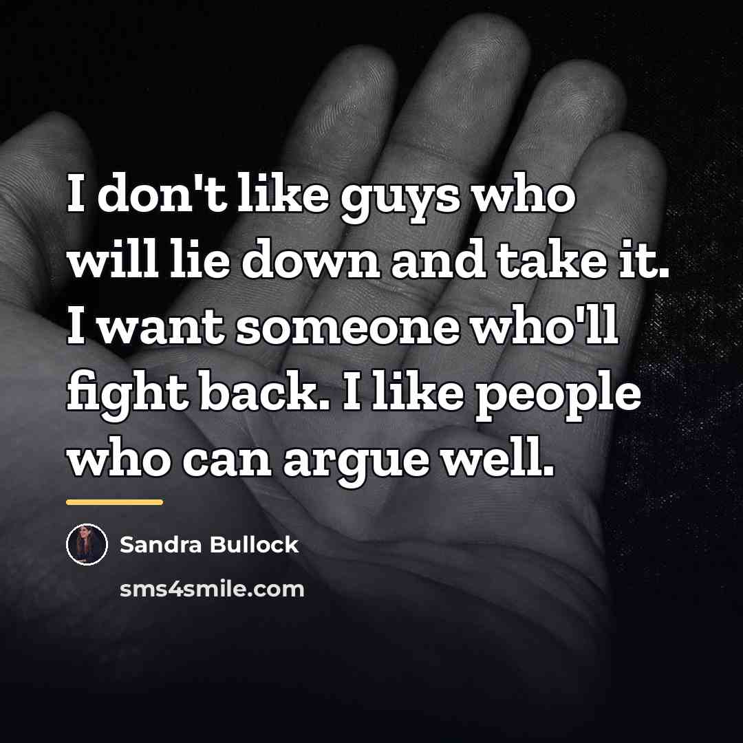 “I don't like guys who will lie down and take…” quote by Sandra Bullock