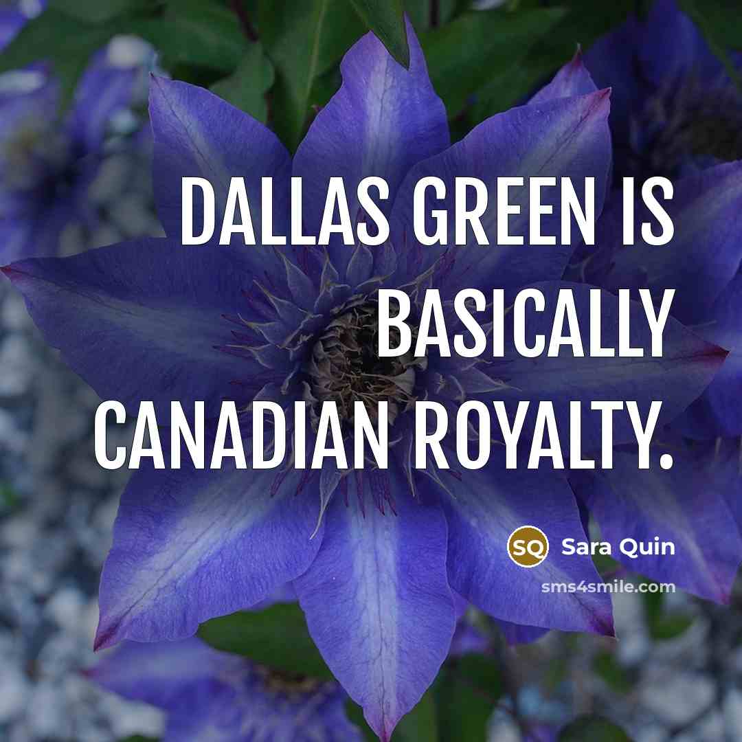 “Dallas Green is basically Canadian royalty.…” quote by Sara Quin