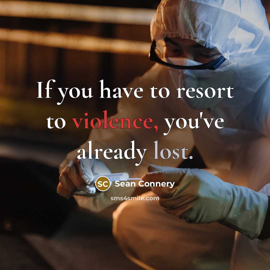 “If you have to resort to violence, you've already lost.…” quote by Sean Connery