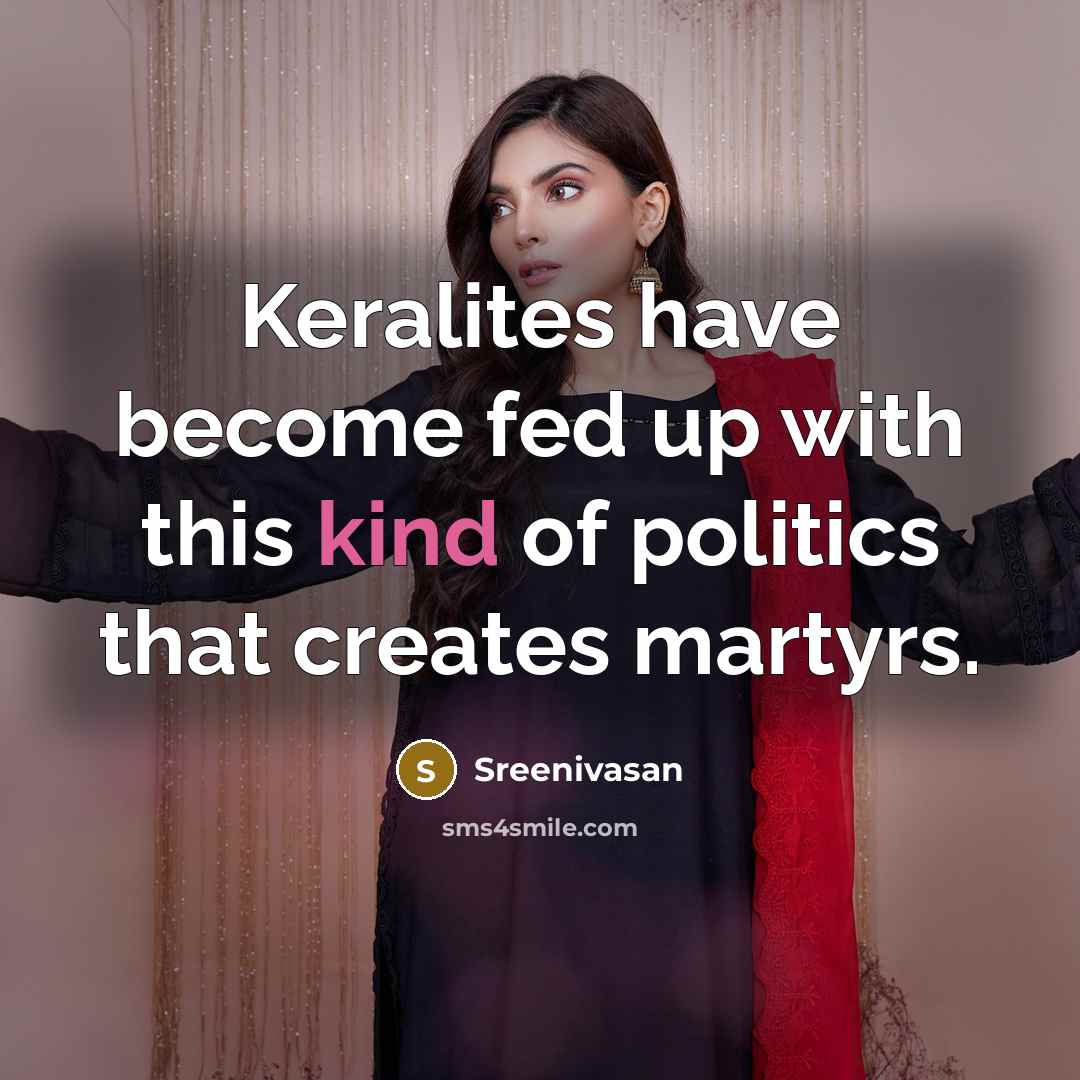 “Keralites have become fed up with this kind of politics…” quote by Sreenivasan