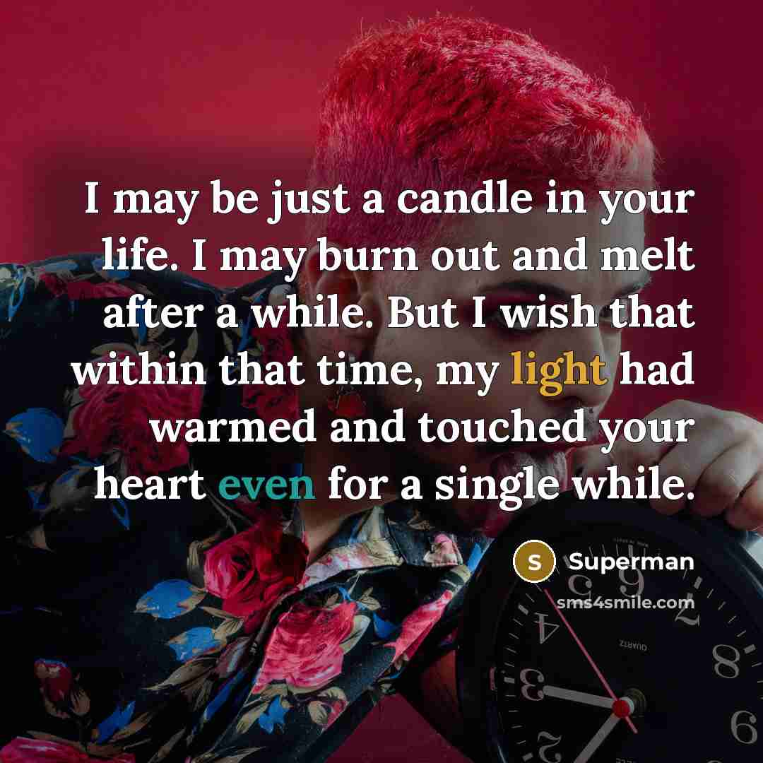 “I may be just a candle in your life. I…” quote by Superman
