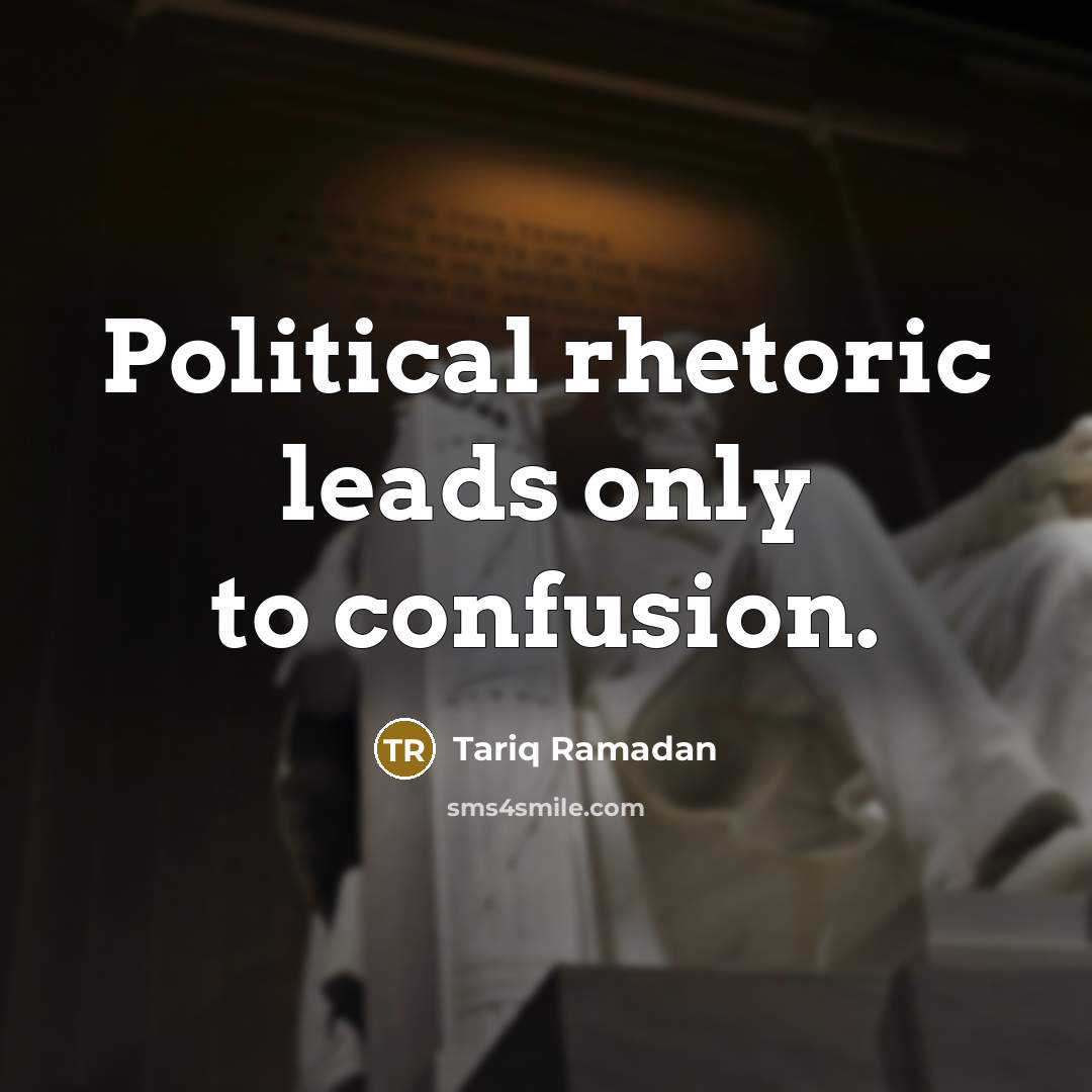 “Political rhetoric leads only to confusion.…” quote by Tariq Ramadan