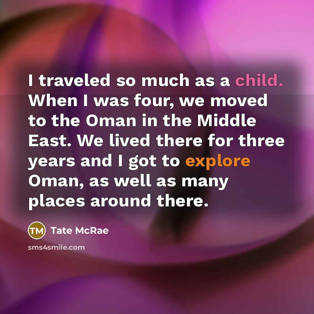 “I traveled so much as a child. When I was…” quote by Tate McRae