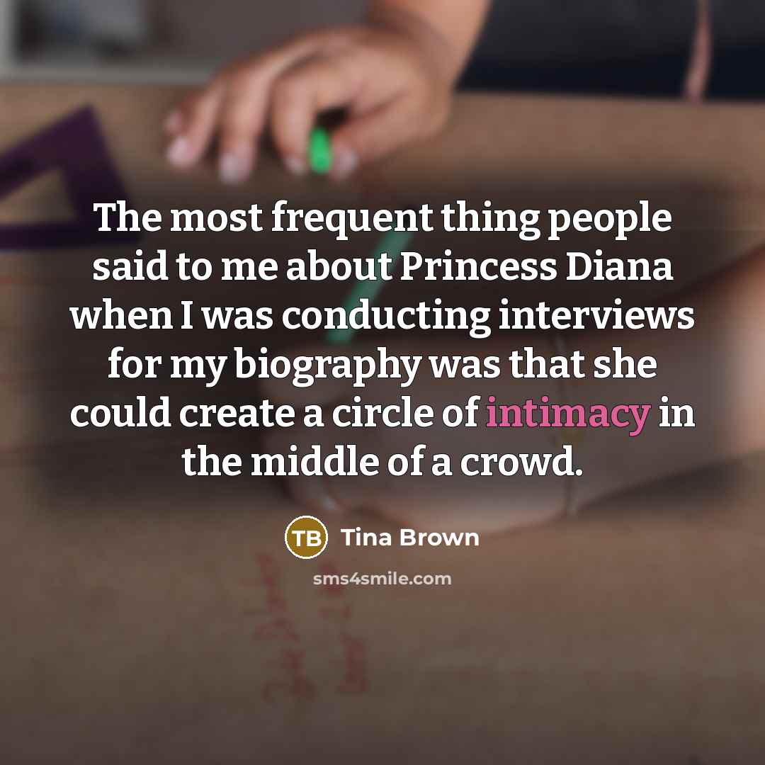 “The most frequent thing people said to me about Princess…” quote by Tina Brown
