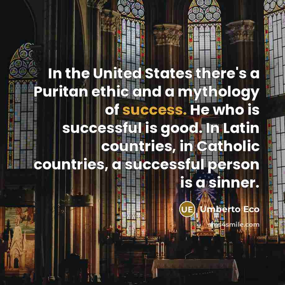 “In the United States there's a Puritan ethic and a…” quote by Umberto Eco