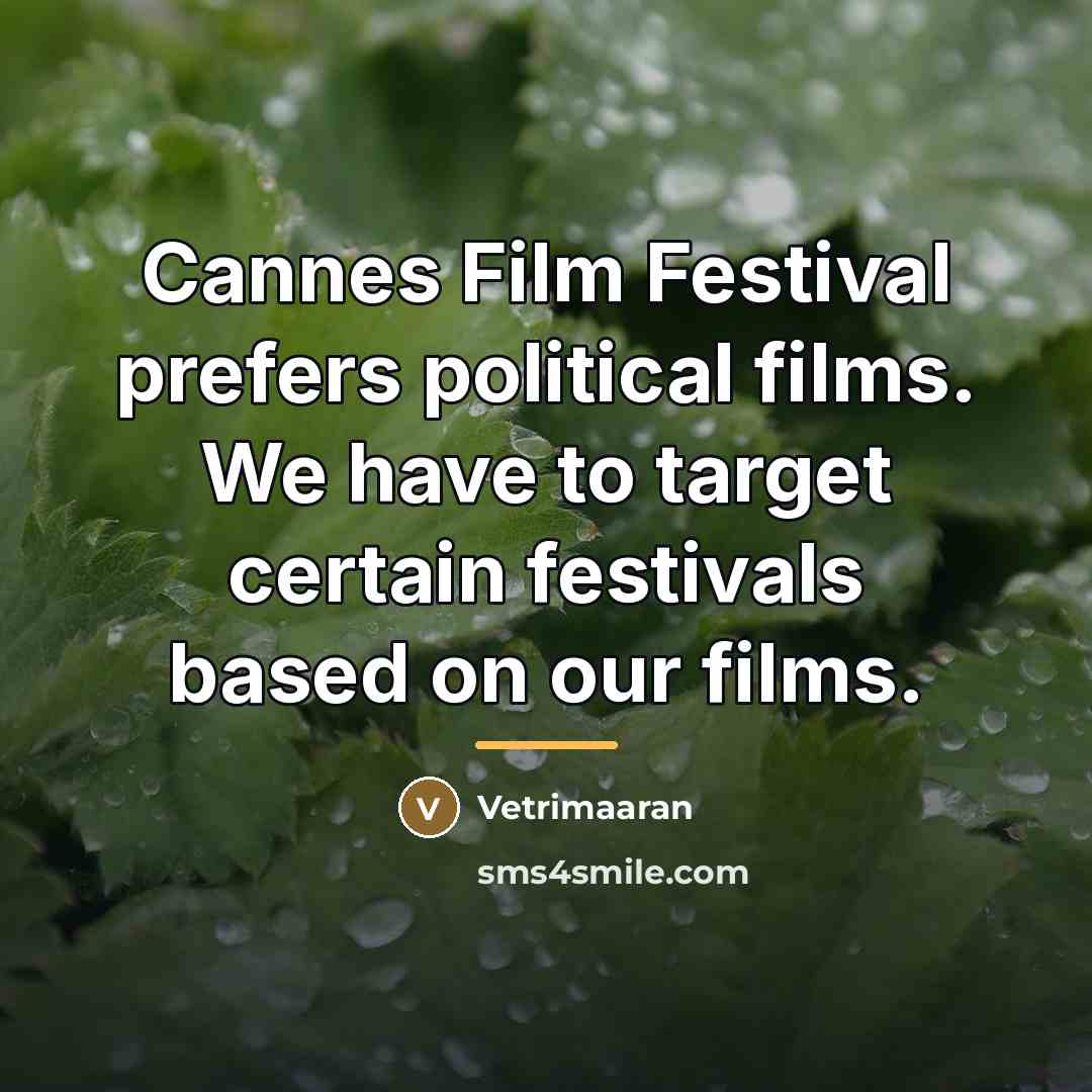“Cannes Film Festival prefers political films. We have to target…” quote by Vetrimaaran