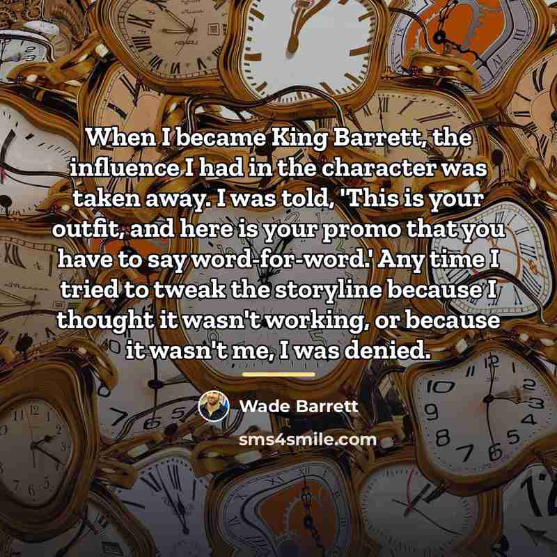 “When I became King Barrett, the influence I had in…” quote by Wade Barrett