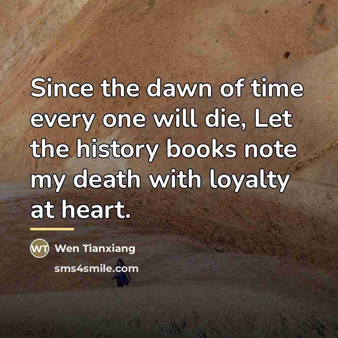 “Since the dawn of time every one will die, Let…” quote by Wen Tianxiang