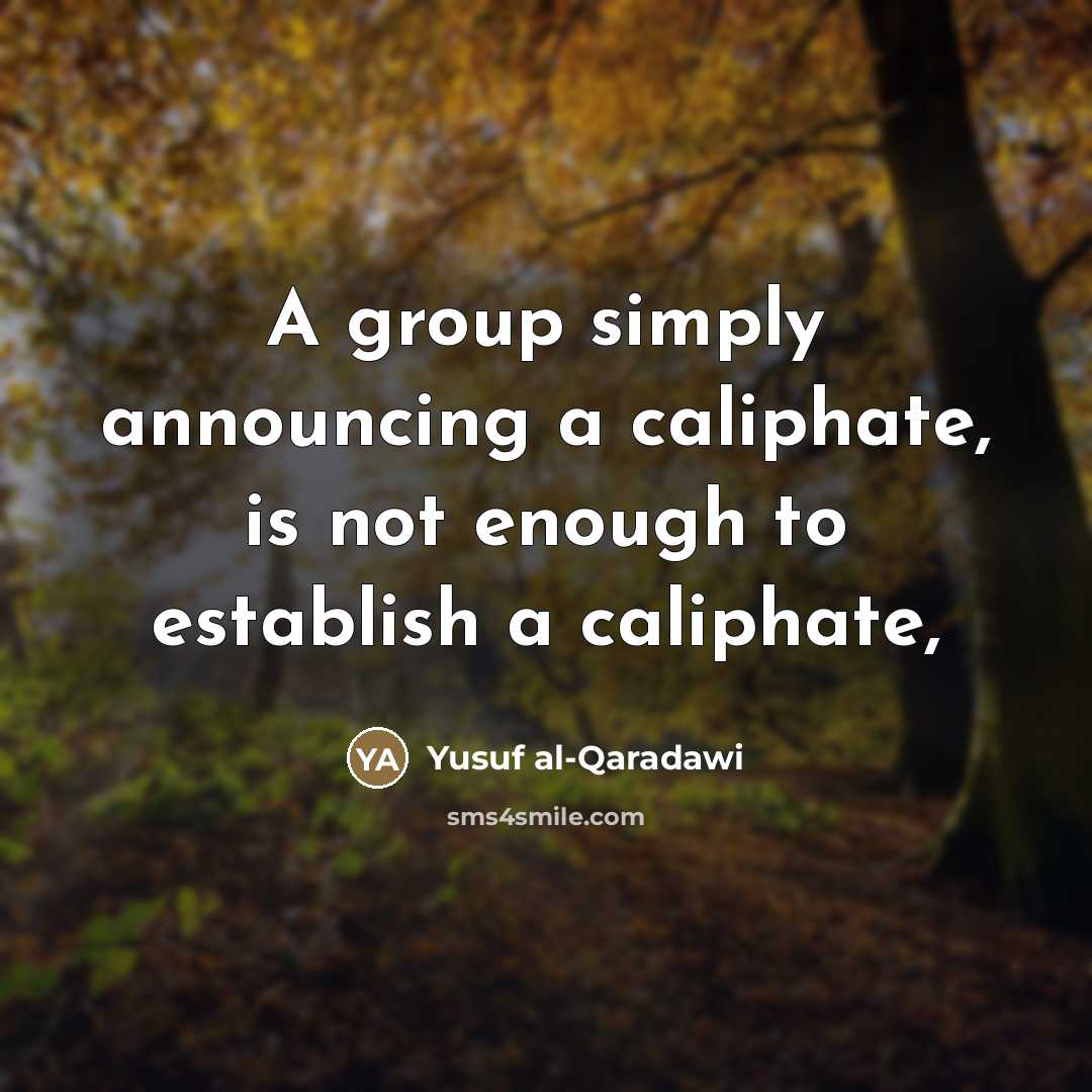 “A group simply announcing a caliphate, is not enough to…” quote by Yusuf al-Qaradawi