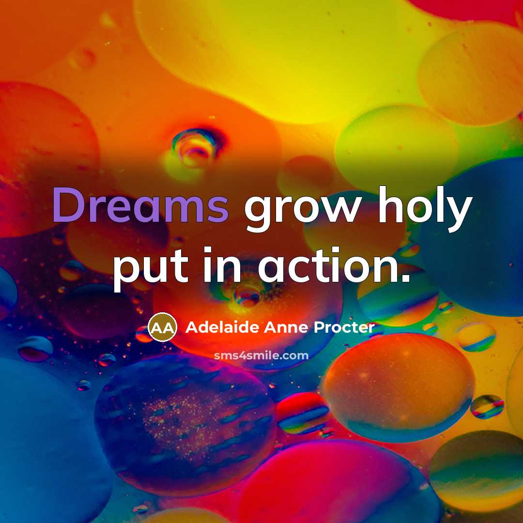 “Dreams grow holy put in action.…” quote by Adelaide Anne Procter
