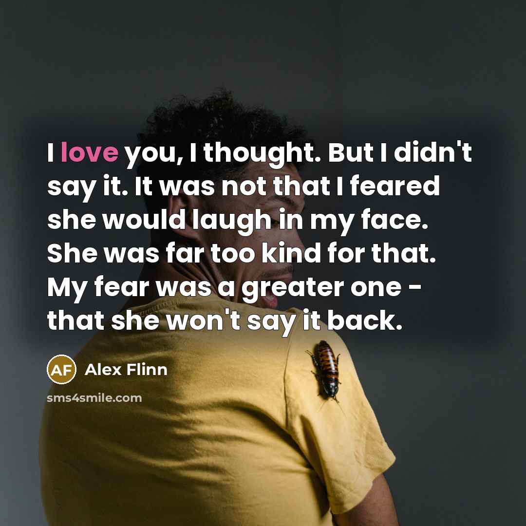 “I love you, I thought. But I didn't say it.…” quote by Alex Flinn