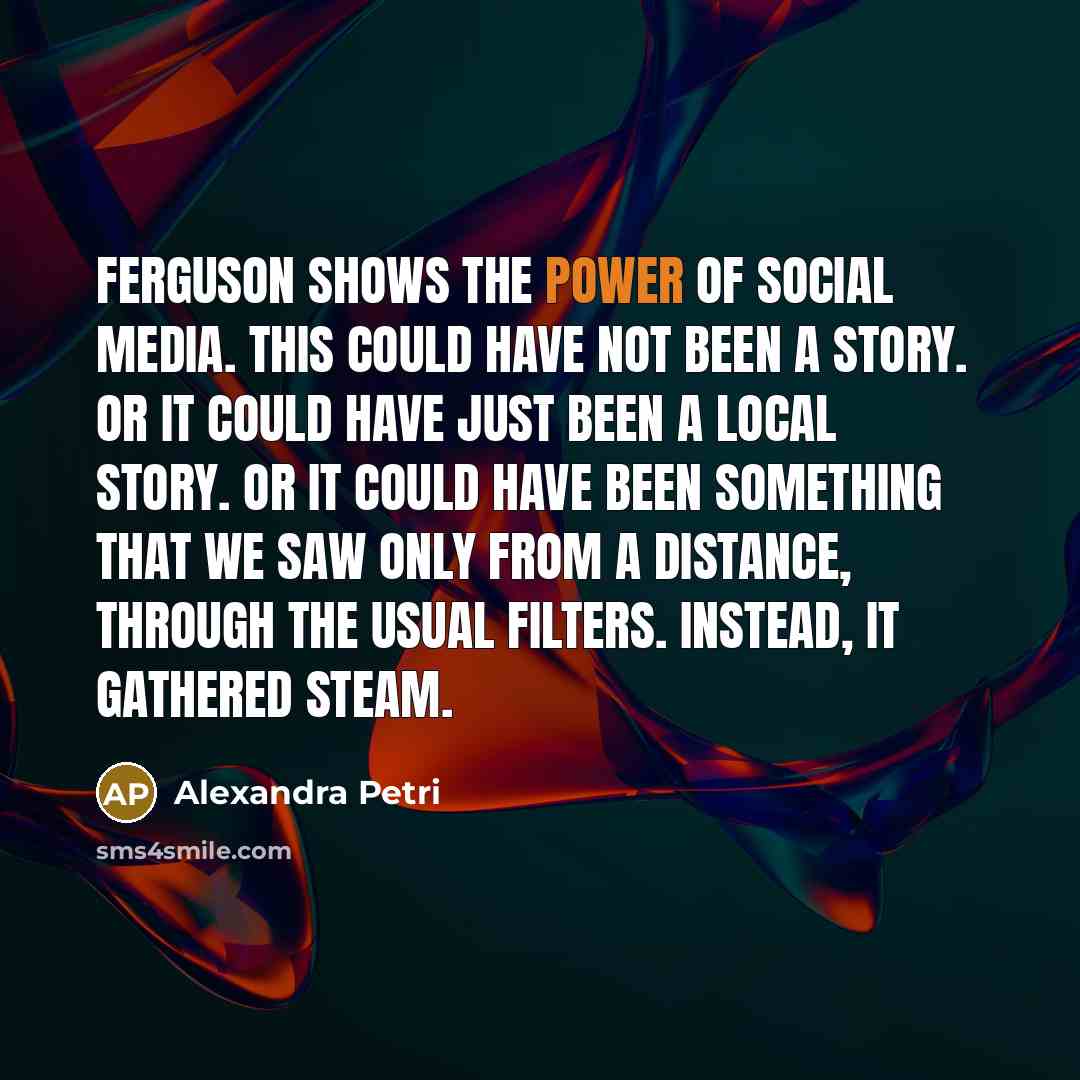“Ferguson shows the power of social media. This could have…” quote by Alexandra Petri
