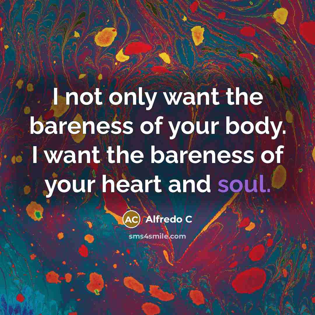 “I not only want the bareness of your body. I…” quote by Alfredo C