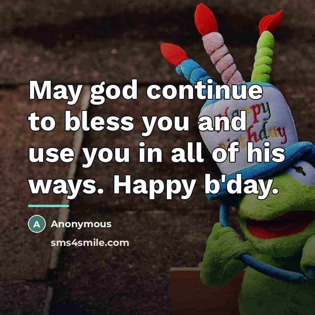 “May god continue to bless you and use you in…” quote by Anonymous