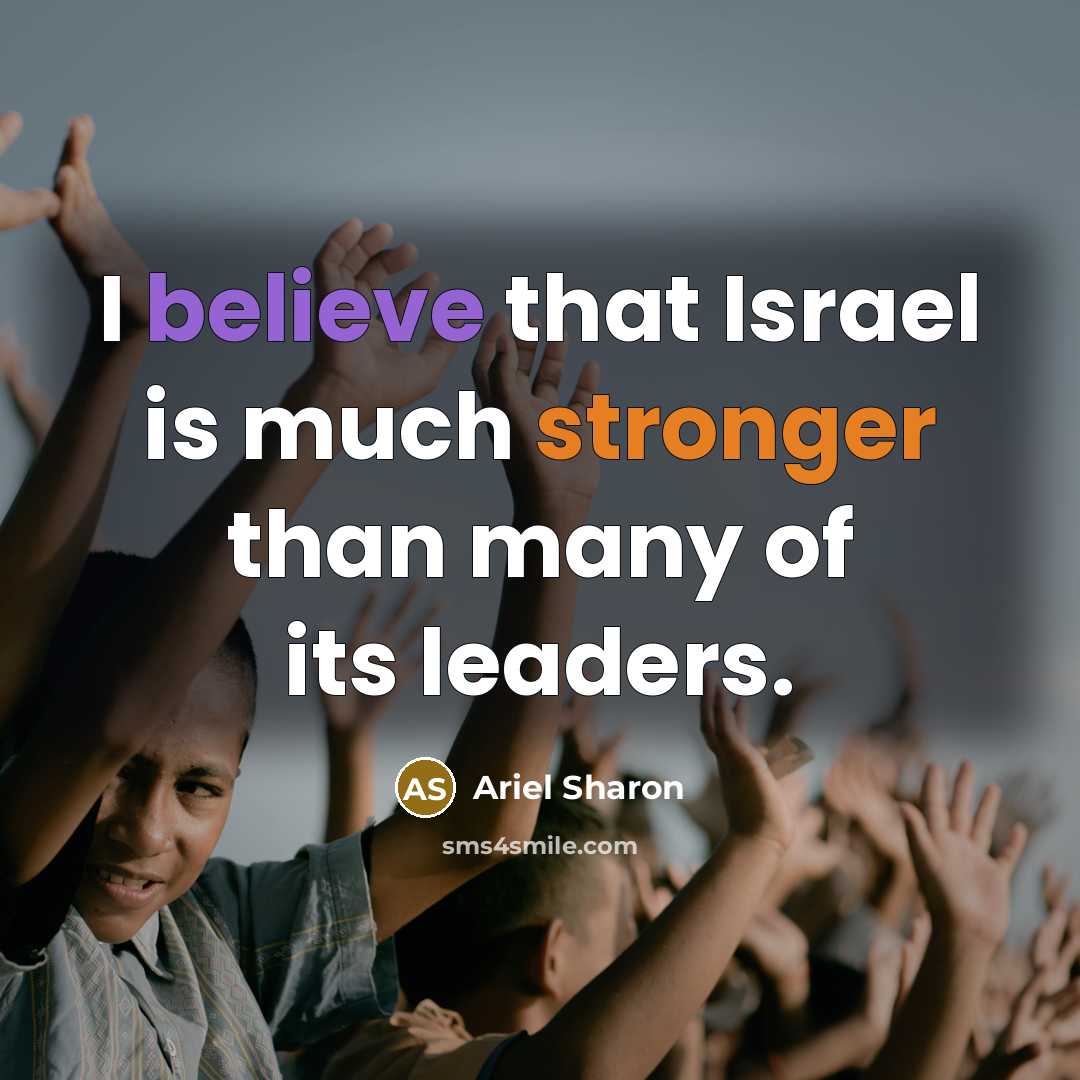 “I believe that Israel is much stronger than many of…” quote by Ariel Sharon