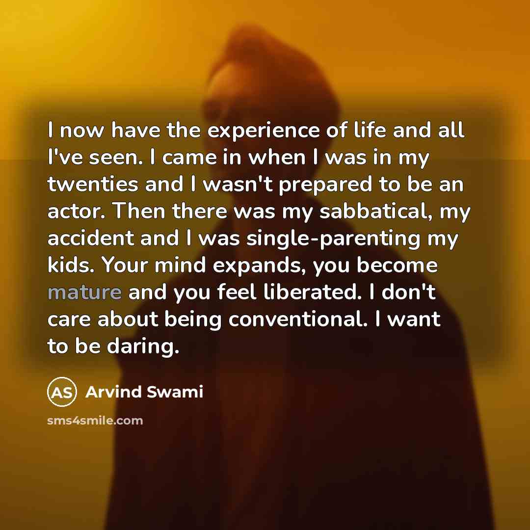 “I now have the experience of life and all I've…” quote by Arvind Swami