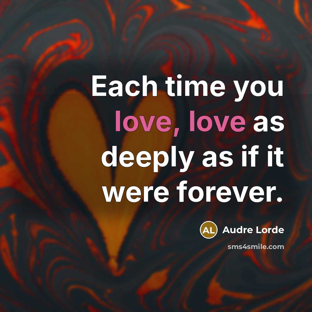 “Each time you love, love as deeply as if it…” quote by Audre Lorde