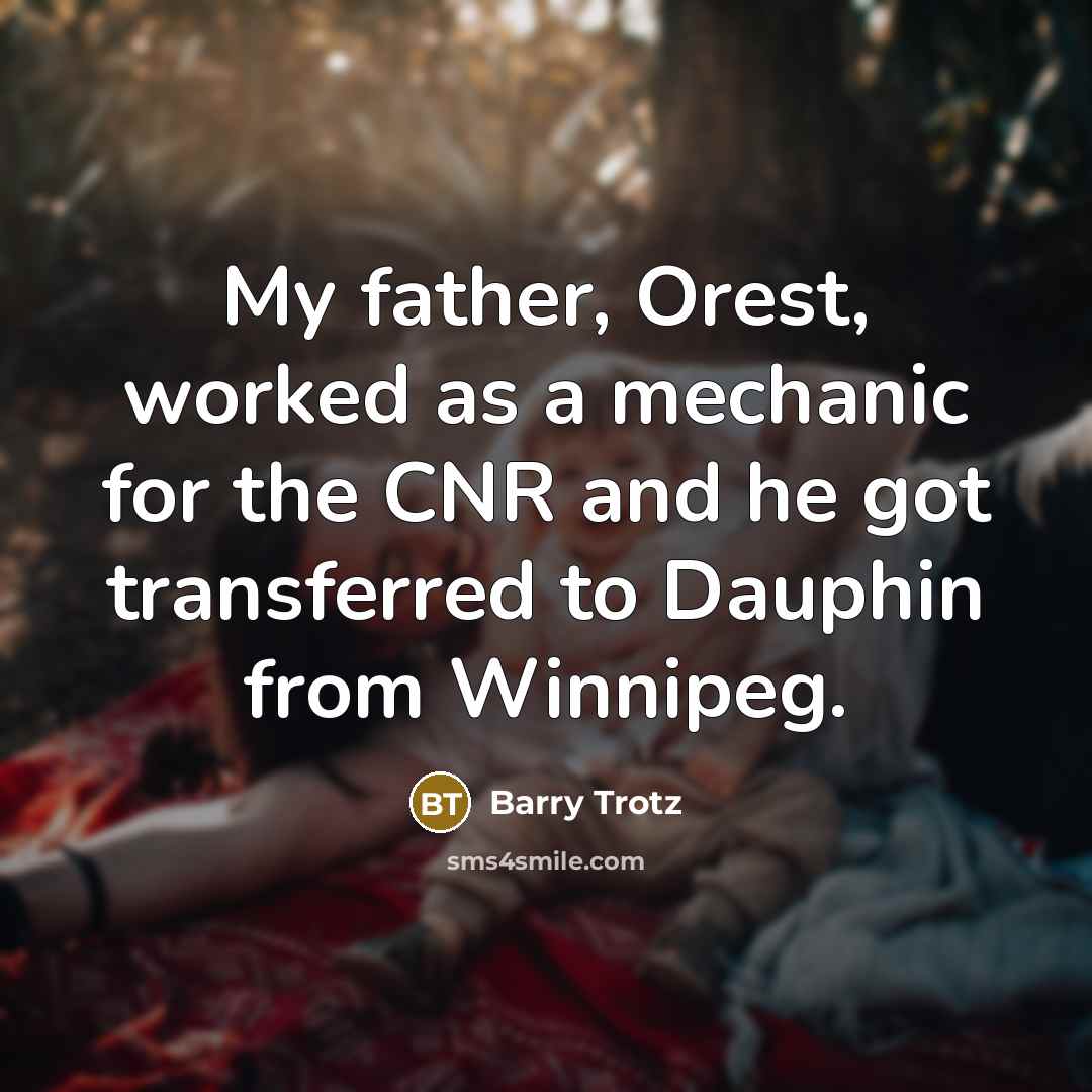“My father, Orest, worked as a mechanic for the CNR…” quote by Barry Trotz