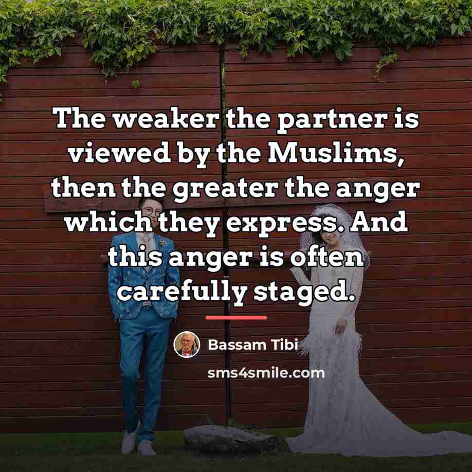 “The weaker the partner is viewed by the Muslims, then…” quote by Bassam Tibi