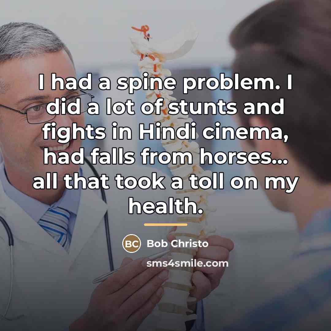 “I had a spine problem. I did a lot of…” quote by Bob Christo
