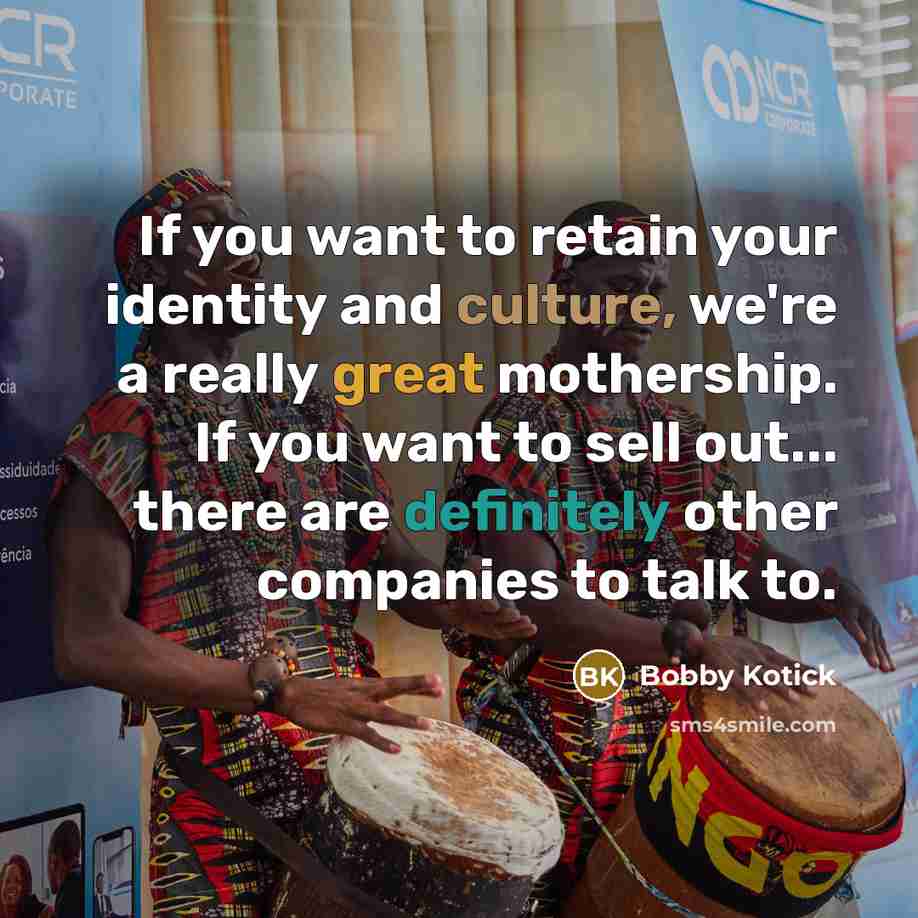 “If you want to retain your identity and culture, we're…” quote by Bobby Kotick